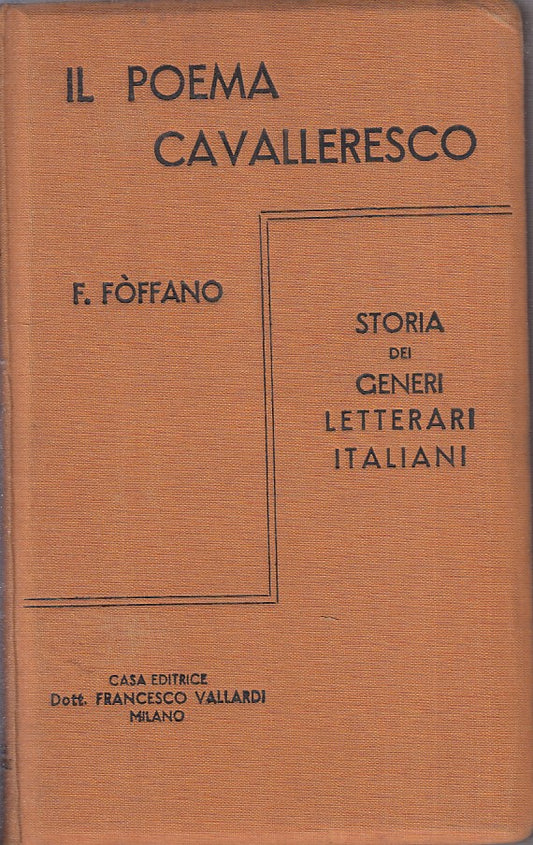 LZ- IL POEMA CAVALLERESCO - FOFFANO - FRANCESCO VALLARDI --- 1904 - C - ZFS528