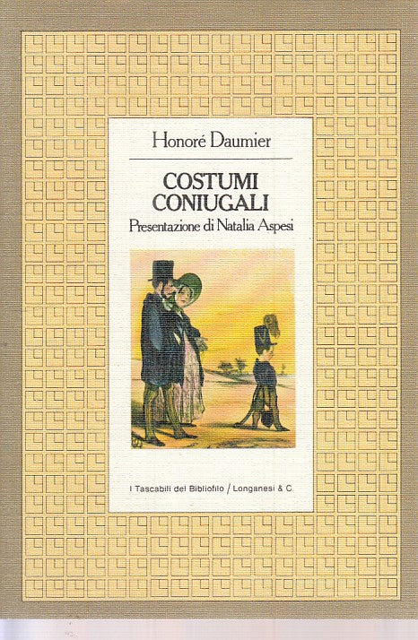LT- COSTUMI CONIUGALI - HONORE' DAUMIER - LONGANESI- TASCABILI-- 1980- B- ZFS395