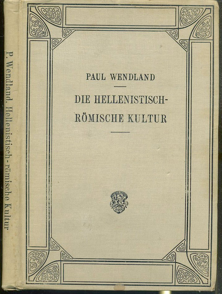 LH- DIE HELLENISTISCH ROMISCHE KULTUR- PAUL WENDLAND- VON MOORE--- 1907- C-XFS38