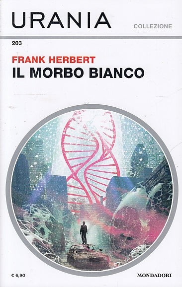 LF- URANIA COLLEZIONE N.203 IL MORBO BIANCO - HERBERT- MONDADORI--- 2020- B- YFS
