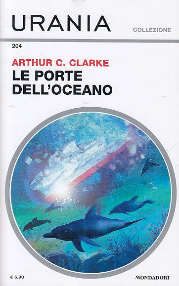 LF- URANIA COLLEZIONE N.204 LE PORTE DELL'OCEANO - CLARKE - MONDADORI--- 2020- B- YFS
