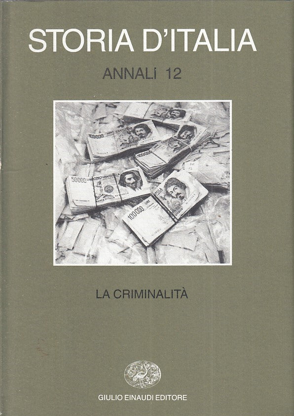 LZ- STORIA D'ITALIA ANNALI 12  LA CRIMINALITA' -- EINAUDI --- 2000 - CS - ZFS546