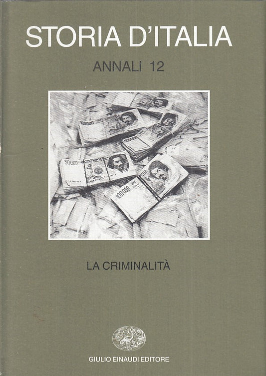 LZ- STORIA D'ITALIA ANNALI 12  LA CRIMINALITA' -- EINAUDI --- 2000 - CS - ZFS546