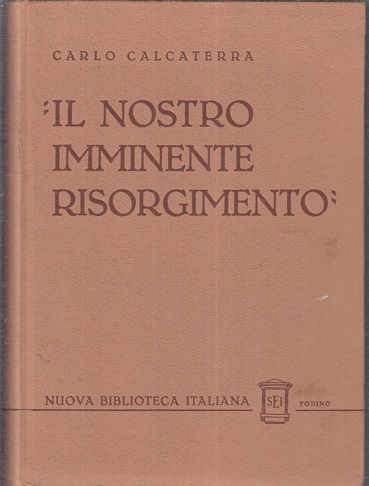 LZ- IL NOSTRO IMMINENTE RISORGIMENTO VOL I- CALCATERRA- SEI --- 1935- C - ZFS663