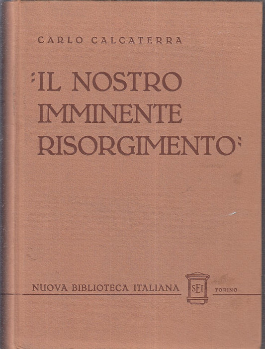 LZ- IL NOSTRO IMMINENTE RISORGIMENTO VOL I- CALCATERRA- SEI --- 1935- C - ZFS663