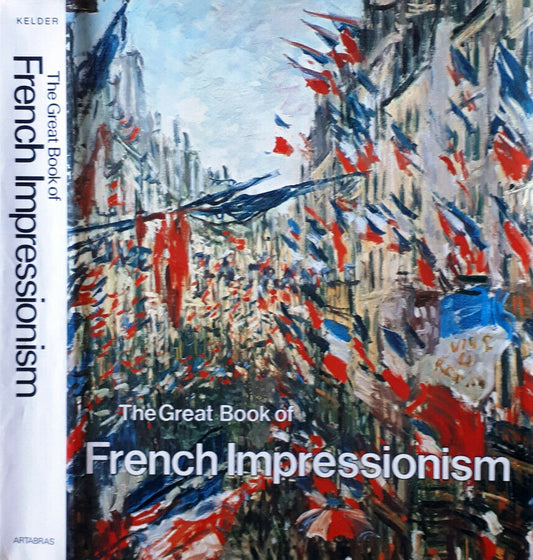 LT- THE GREAT BOOK OF FRENCH IMPRESSIONISM - KELDER - ARTABRAS --- 1980- CS- ZFS