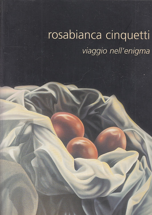 LT- ROSABIANCA CINQUETTI VIAGGIO NELL'ENIGMA DIPINTI ----- 2003- B- YFS127