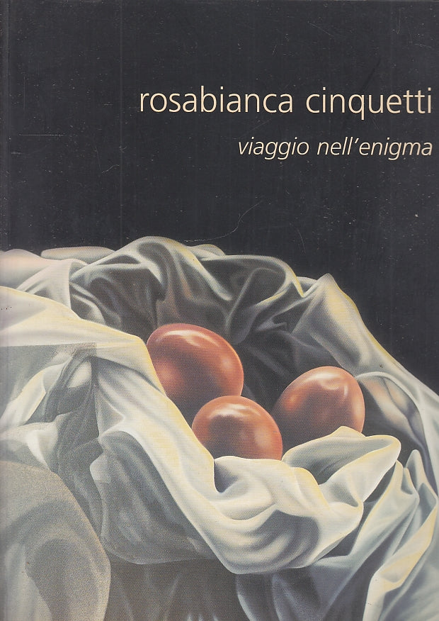 LT- ROSABIANCA CINQUETTI VIAGGIO NELL'ENIGMA DIPINTI ----- 2003- B- YFS127
