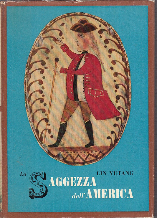 LZ- LA SAGGEZZA DELL'AMERICA - LIN YUTANG - BOMPIANI --- 1956 - CS - ZFS474