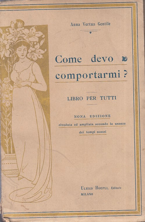 LZ- COME DEVO COMPORTARMI? - ANNA VERTUA GENTILE - HOEPLI --- 1920 - B - YFS722