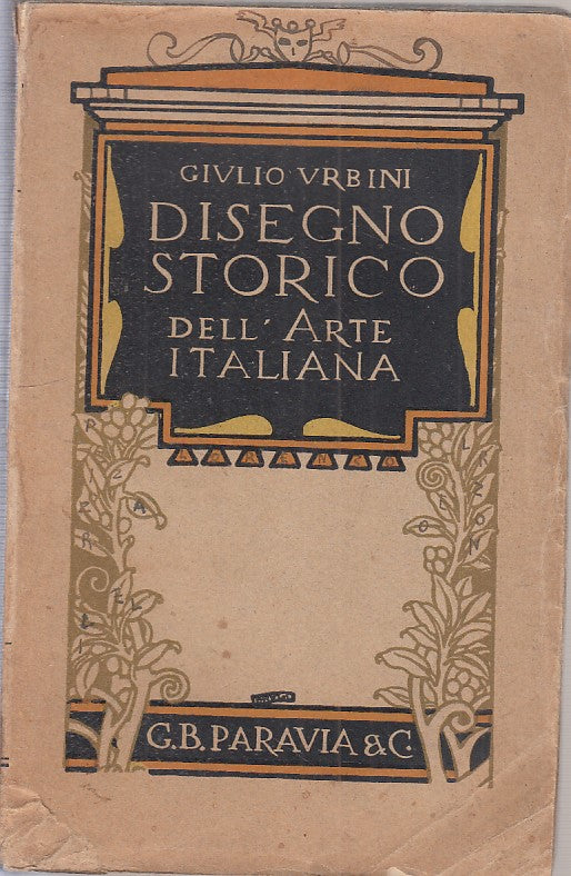 LZ- DISEGNO STORICO DELL'ARTE ITALIANA - URBINI - PARAVIA --- 1927 - B - YFS722