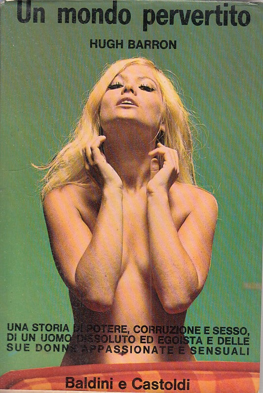 LN- UN MONDO PERVERTITO - HUGH BARRON - BALDINI E CASTOLDI --- 1971 - BS- YFS722