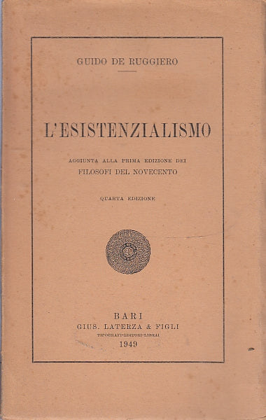 LS- L'ESISTENZIALISMO FILOSOFI - GUIDO DE RUGGIERO - LATERZA--- 1949- B- ZFS457