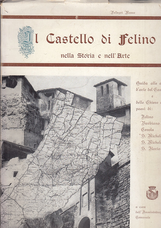 LT- IL CASTELLO DI FELINO PARMA - PELLEGRI MARCO - TIP. DONATI --- 1959 - B- WPR