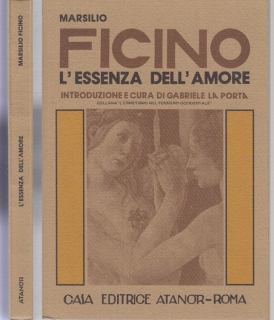 LZ- L'ESSENZA DELL'AMORE - MARSILIO FICINO - ATANOR - ERMETISMO-- 1982- B- XFS70