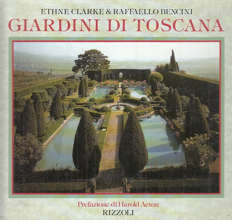 LV- GIARDINI DI TOSCANA - ETHNE CLARKE - RIZZOLI --- 1990 - CS - ZFS676