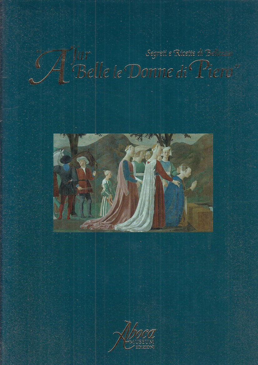LT- A FAR BELLE LE DONNE DI PIERO- MANESCALCHI- ABOCA MUSEUM--- 2007- CS- YFS725