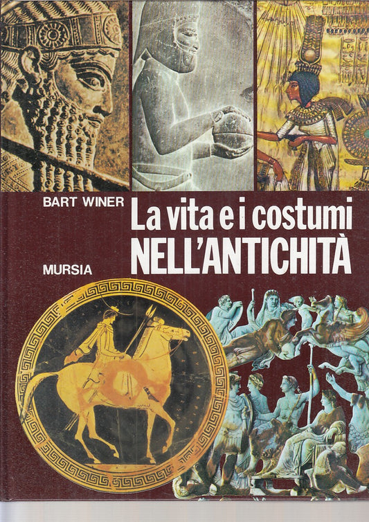 LS- LA VITA E I COSTUMI NELL'ANTICHITA' - WINER - MURSIA --- 1988 - C - YFS729