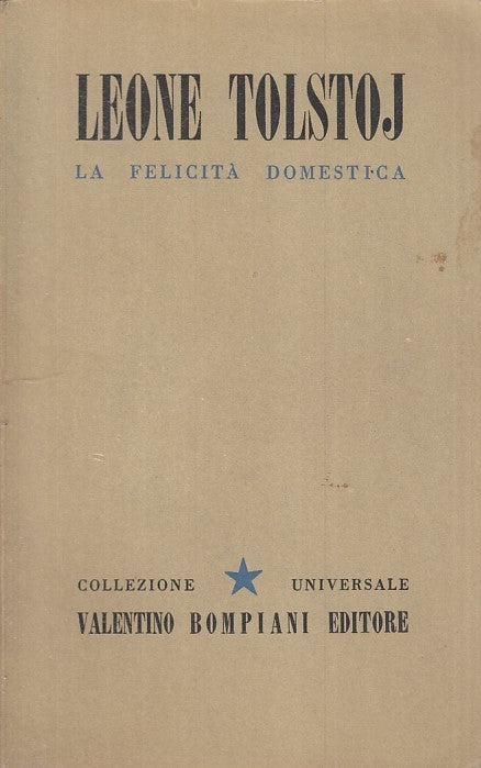 LA FELICITA' DOMESTICA- LEONE TOLSTOJ- BOMPIANI - CORONA -- 1942 - B - ZFS34