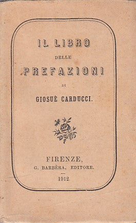 LZ- IL LIBRO DELLE PREFAZIONI- GIOSUE' CARDUCCI- G. BARBERA--- 1912 - B - ZFS191