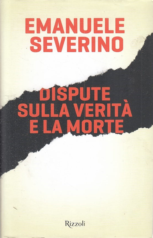 LZ- DISPUTE SULLA VERITA' E LA MORTE - SEVERINO - RIZZOLI --- 2018 - CS - ZFS242