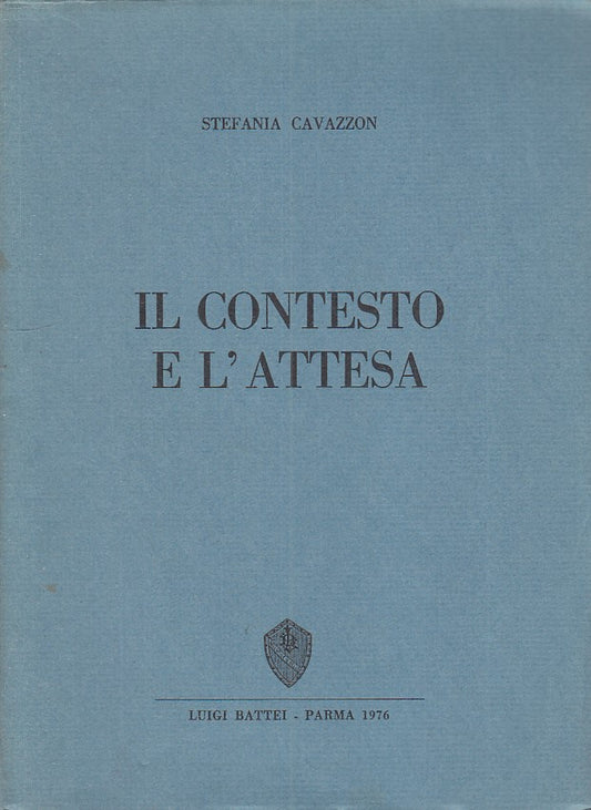 LZ- IL CONTESTO E L'ATTESA- STEFANIA CAVAZZON- LUIGI BATTEI--- 1976 - B - ZFS262