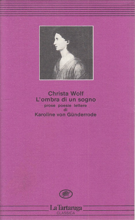 LZ- L'OMBRA DI UN SOGNO- CHRISTA WOLF- LA TARTARUGA- CLASSICA-- 1984- B - ZFS258