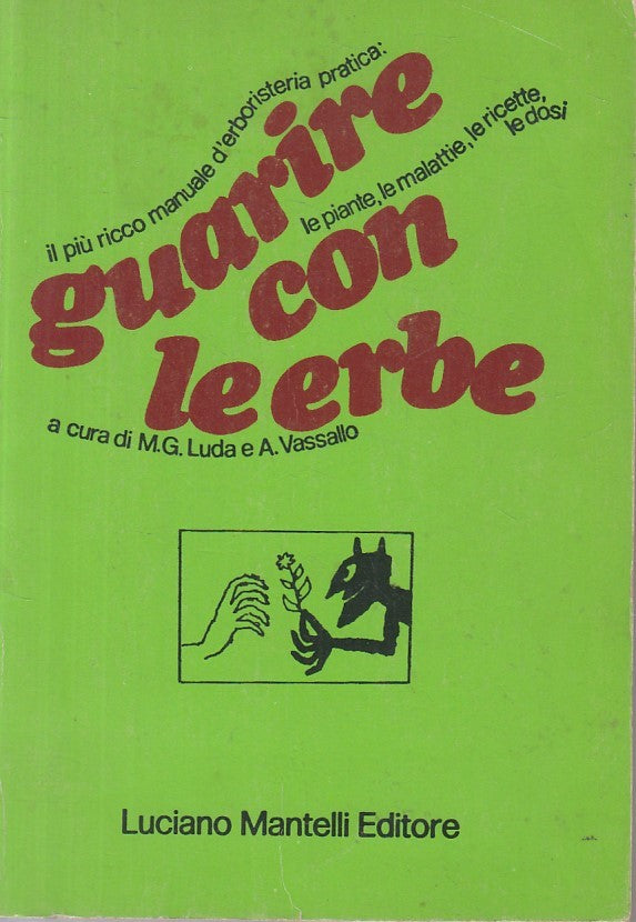 LZ- GUARIRE CON LE ERBE MANUALE ERBORISTERIA -- MANTELLI --- 1971 - B - ZFS23