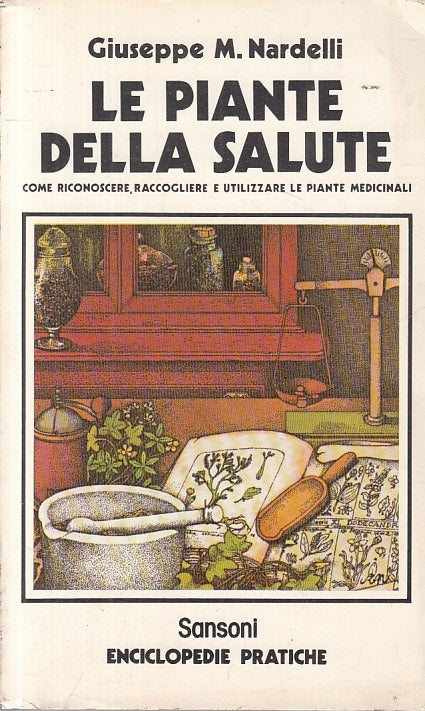 LZ- LE PIANTE DELLA SALUTE - NARDELLI - SANSONI- ENCICLOPEDIE-- 1980 - B - ZFS21