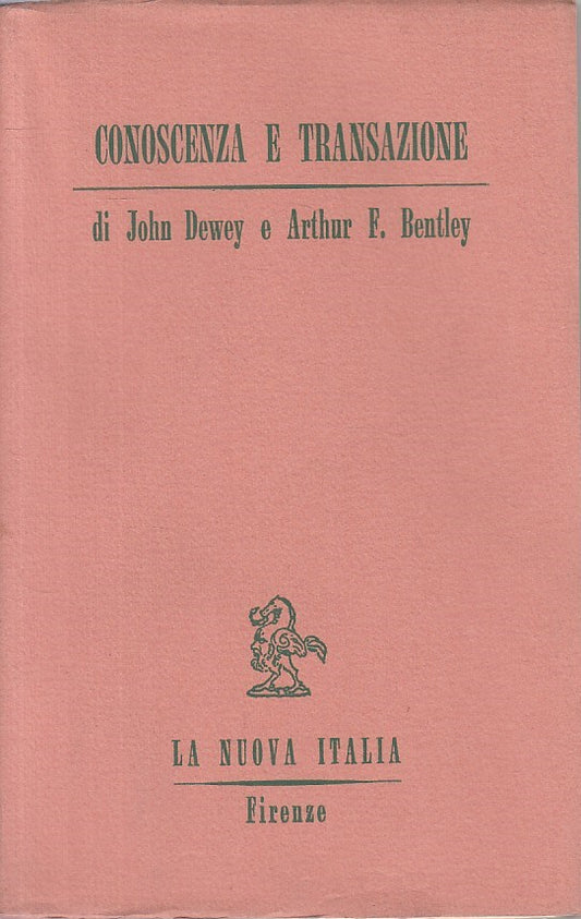 LS- CONOSCENZA E TRANSAZIONE - DEWEY BENTLEY - NUOVA ITALIA --- 1974 - B - ZFS51