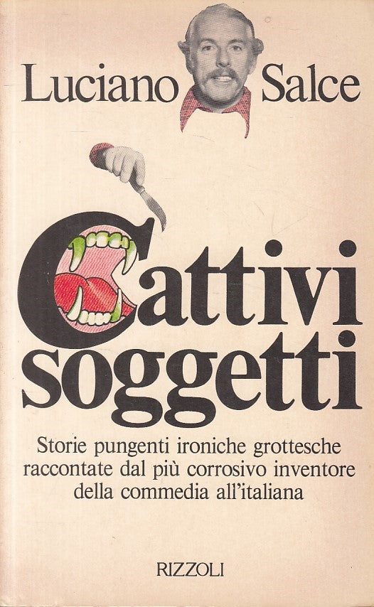 LN- CATTIVI SOGGETTI - LUCIANO SALCE - RIZZOLI --- 1981 - B - ZFS24