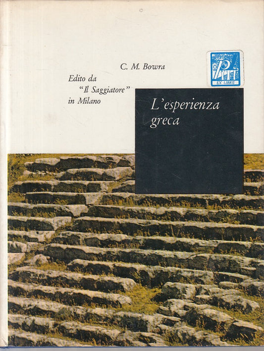 LS- L'ESPERIENZA GRECA OMERO AL 404 A.C.- BOWRA- SAGGIATORE--- 1966 - CS - ZFS24