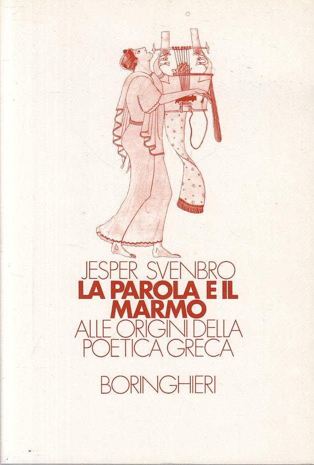 LS- LA PAROLA E IL MARMO POETICA GRECA- SVENBRO- BORINGHIERI--- 1984 - B - ZFS24