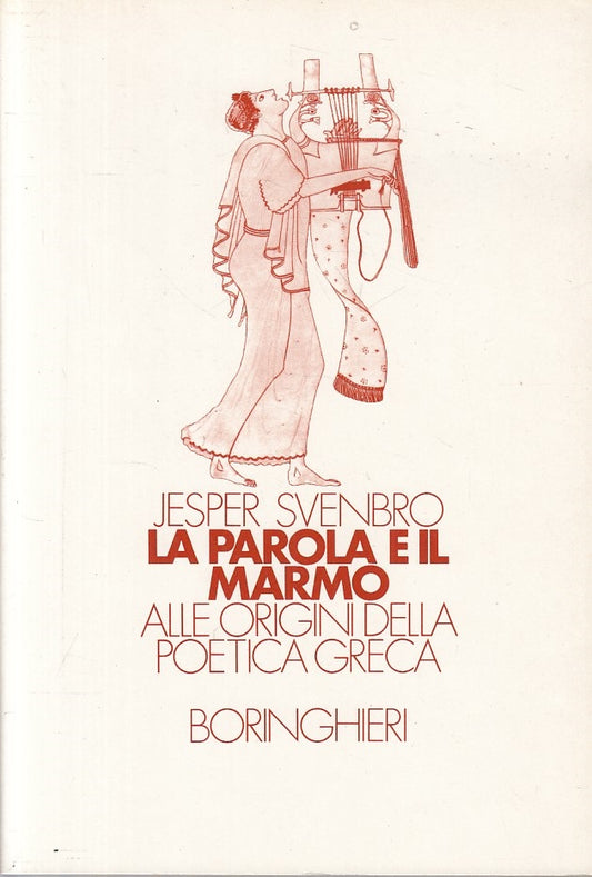 LS- LA PAROLA E IL MARMO POETICA GRECA- SVENBRO- BORINGHIERI--- 1984 - B - ZFS24