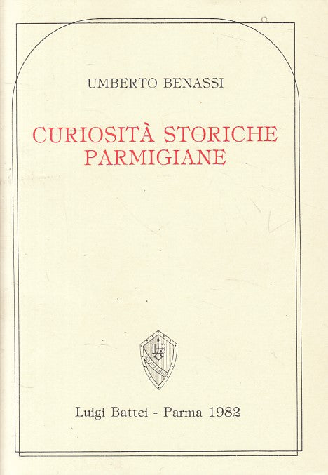 LS- CURIOSITA' STORICHE PARMIGIANE - BENASSI - BATTEI --- 1982 - B - ZFS24