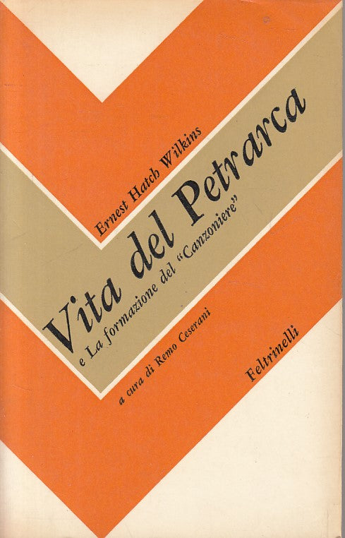 LS- VITA PETRARCA FORMAZIONE CANZONIERE- WILKINS- FELTRINELLI--- 1970- B - ZFS22