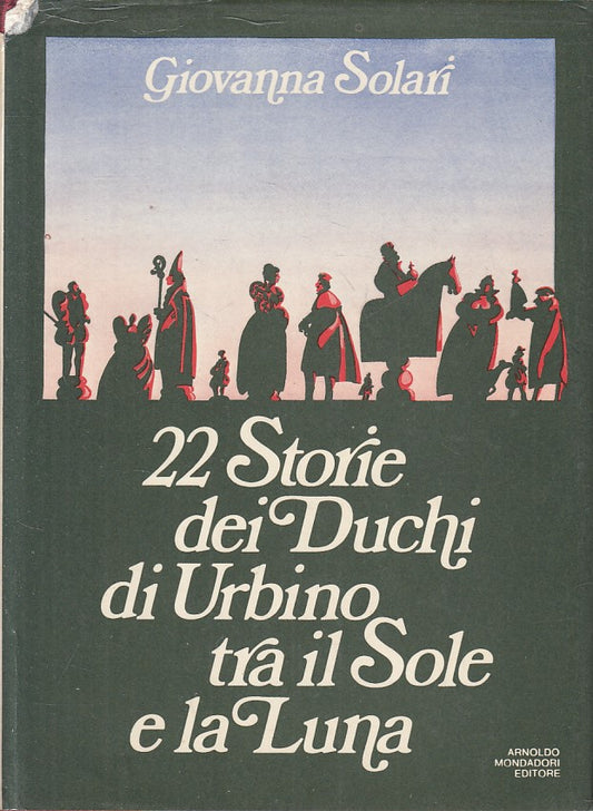 LN- 22 STORIE DUCHI DI URBINO TRA SOLE E LUNA -- MONDADORI --- 1973 - CS - ZFS22