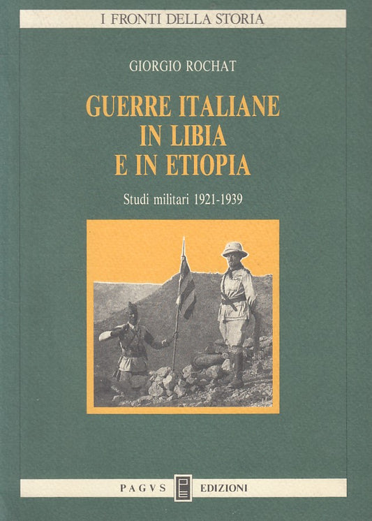Guerre Italiane in Libia e in Europa - Giorgio Rochat- Pagus - 1a ed.- ZFS22
