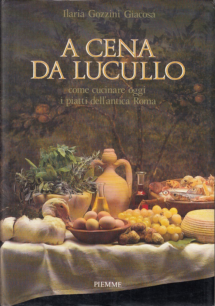 LK- A CENA DA LUCULLO ANTICA ROMA RICETTE- GIACOSA- PIEMME --- 1986 - CS - ZFS22