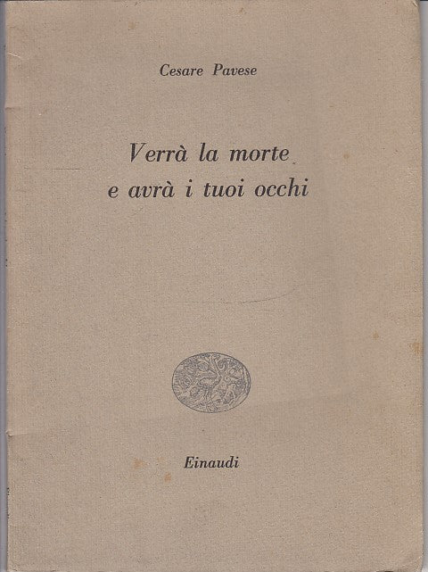 LN- VERRA' LA MORTE E AVRA' I TUOI OCCHI - PAVESE - EINAUDI --- 1953 - B - XFS73