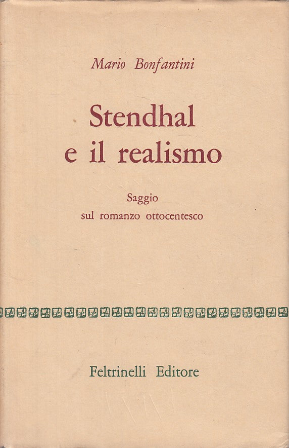 LS- STENDHAL E IL REALISMO - BONFANTINI - FELTRINELLI --- 1958 - CS - YFS724