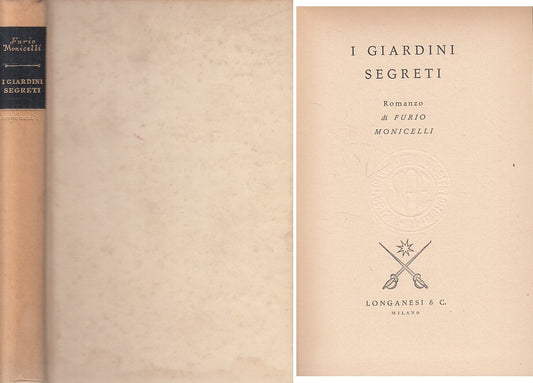 LN- I GIARDINI SEGRETI - FURIO MONICELLI - LONGANESI --- 1961 - C - YFS724