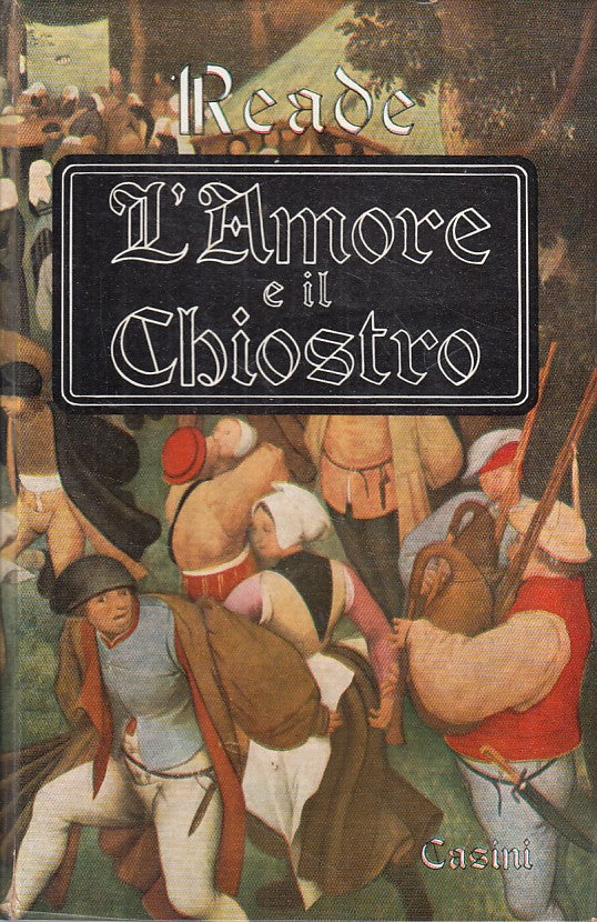 L'Amore e il Chiostro - Charles Reade - Casini L'Arcobaleno 2 - 1a ed. - ZFS91