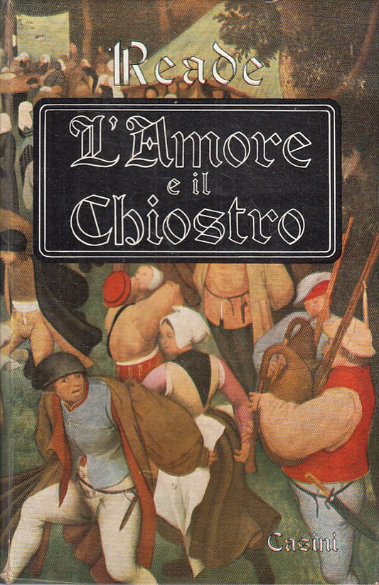 L'Amore e il Chiostro - Charles Reade - Casini L'Arcobaleno 2 - 1a ed. - ZFS91