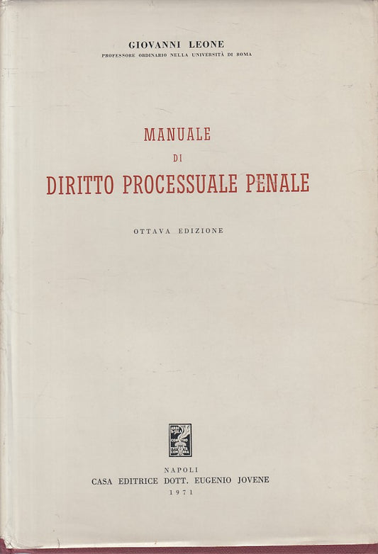 LZ- MANUALE DI DIRITTI PROCESSUALE PENALE - LEONE - JOVENE--- 1971 - CS - ZFS215