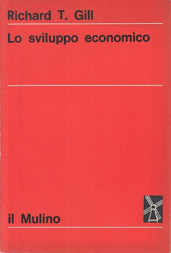 LS- LO SVILUPPO ECONOMICO - RICHARD T. GILL - MULINO --- 1968 - B - ZFS216