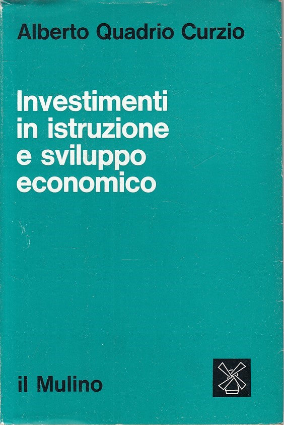 LS- INVESTIMENTI IN ISTRUZIONE SVILUPPO ECONOMICO-- MULINO--- 1973 - BS - ZFS216