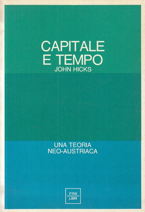 LS- CAPITALE E TEMPO - HICKS - ETAS - STUDI ECONOMICI -- 1973 - B - ZFS215