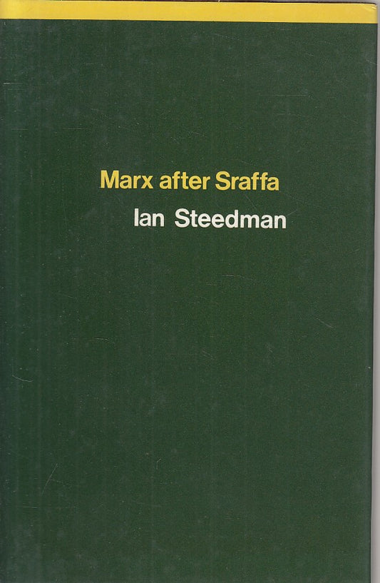 LS- MARX AFTER SRAFFA IN ENGLISH - IAN STEEDMAN - NLB --- 1977 - CS - ZFS193