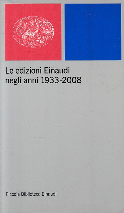 LS- LE EDIZIONI EINAUDI NEGLI ANNI 1933/2008 -- EINAUDI --- 2008 - B - ZFS174